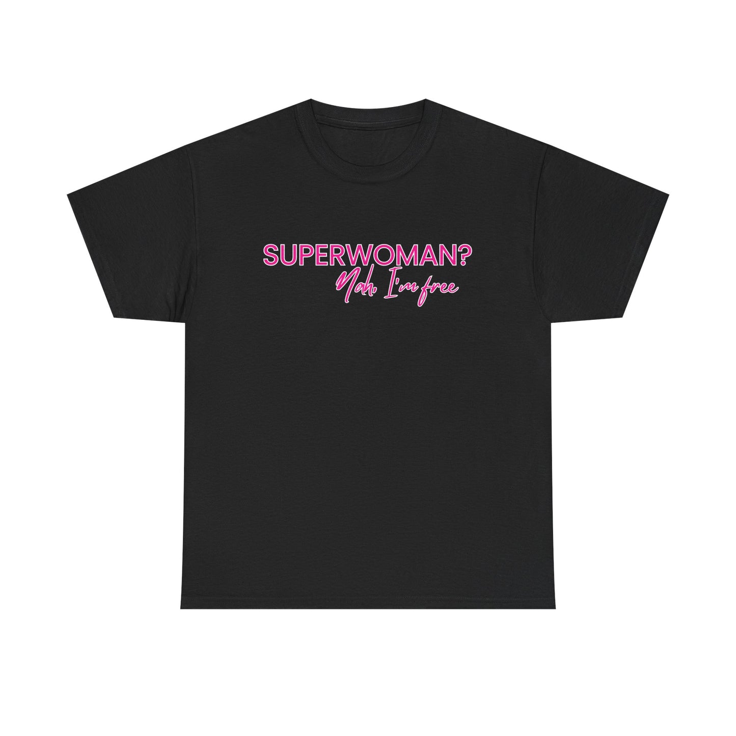 "SUPERWOMAN? Nah, I'm Free" Tee
