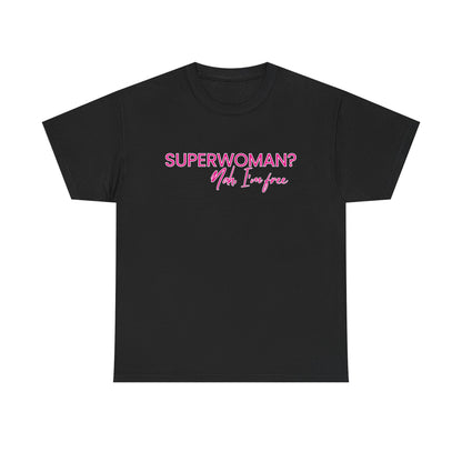 "SUPERWOMAN? Nah, I'm Free" Tee