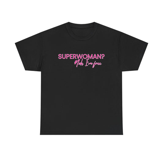 "SUPERWOMAN? Nah, I'm Free" Tee