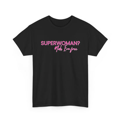 "SUPERWOMAN? Nah, I'm Free" Tee
