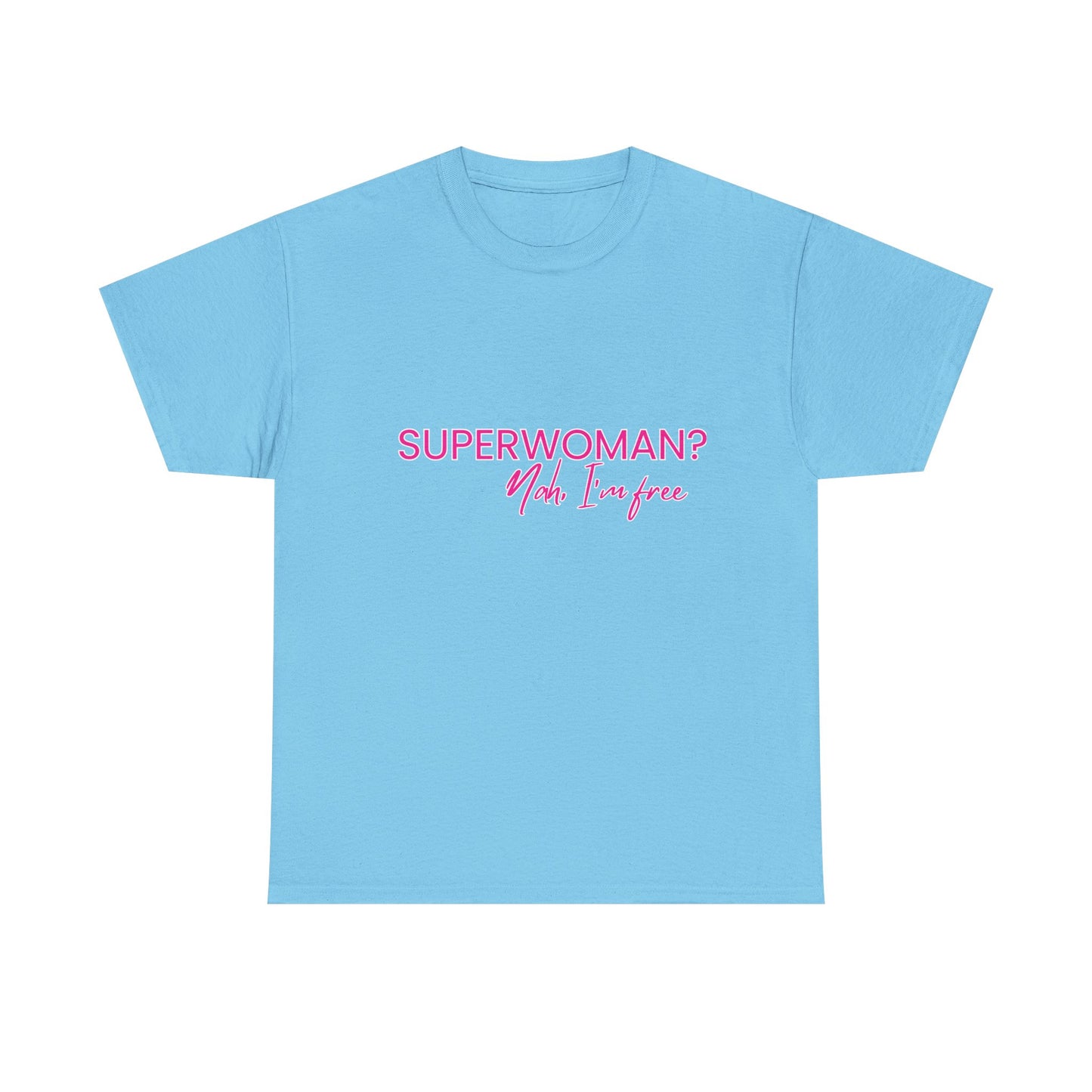 "SUPERWOMAN? Nah, I'm Free" Tee
