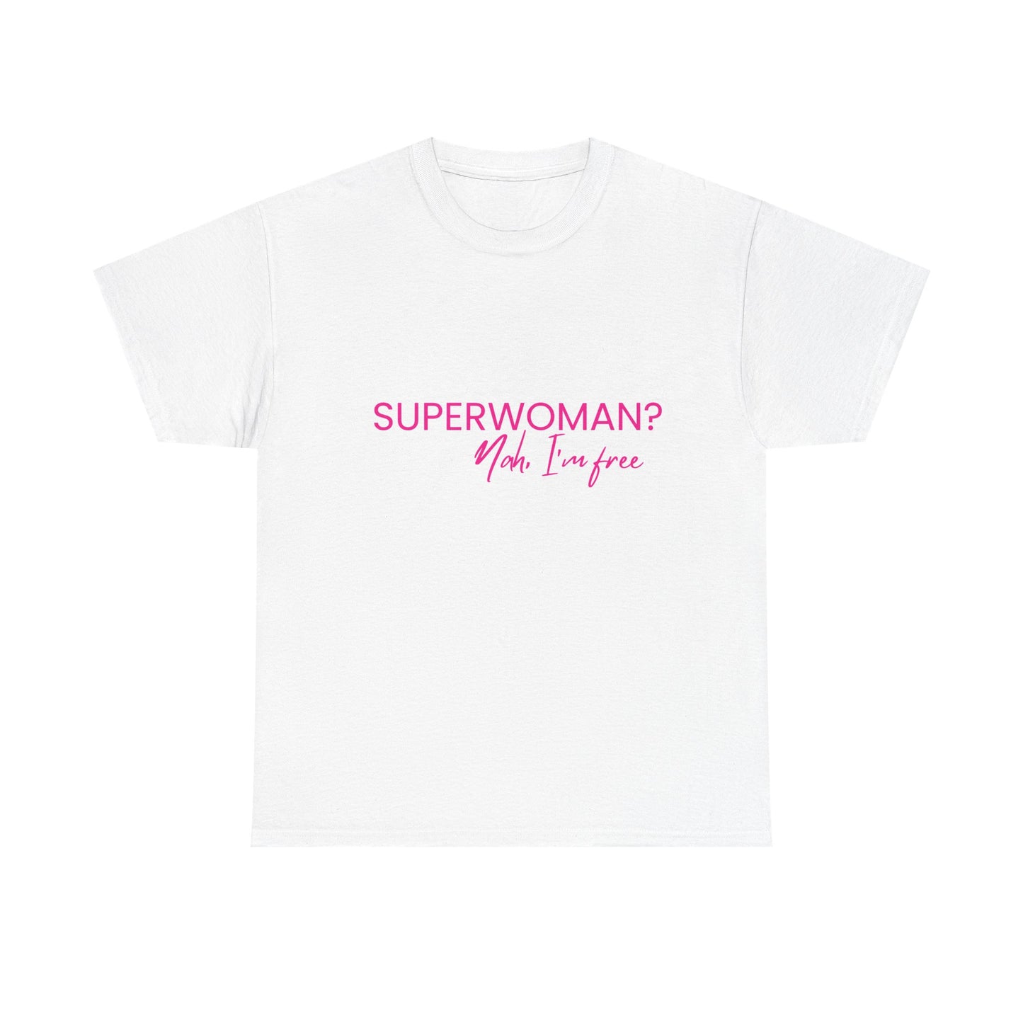 "SUPERWOMAN? Nah, I'm Free" Tee