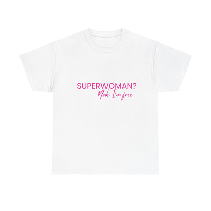 "SUPERWOMAN? Nah, I'm Free" Tee