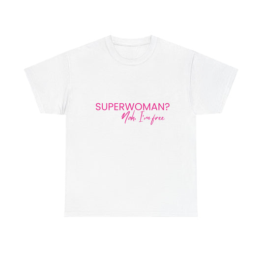 "SUPERWOMAN? Nah, I'm Free" Tee
