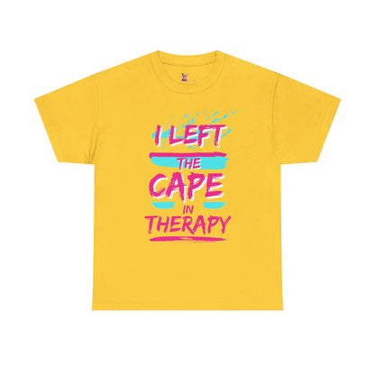 I Left the Cape in Therapy Tee