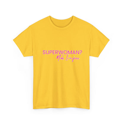 "SUPERWOMAN? Nah, I'm Free" Tee