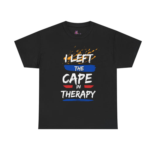 I Left The Cape in Therapy Tee