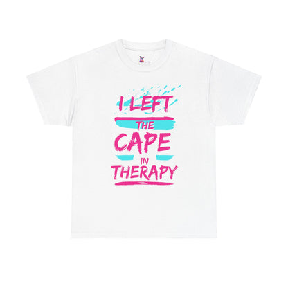 I Left the Cape in Therapy Tee