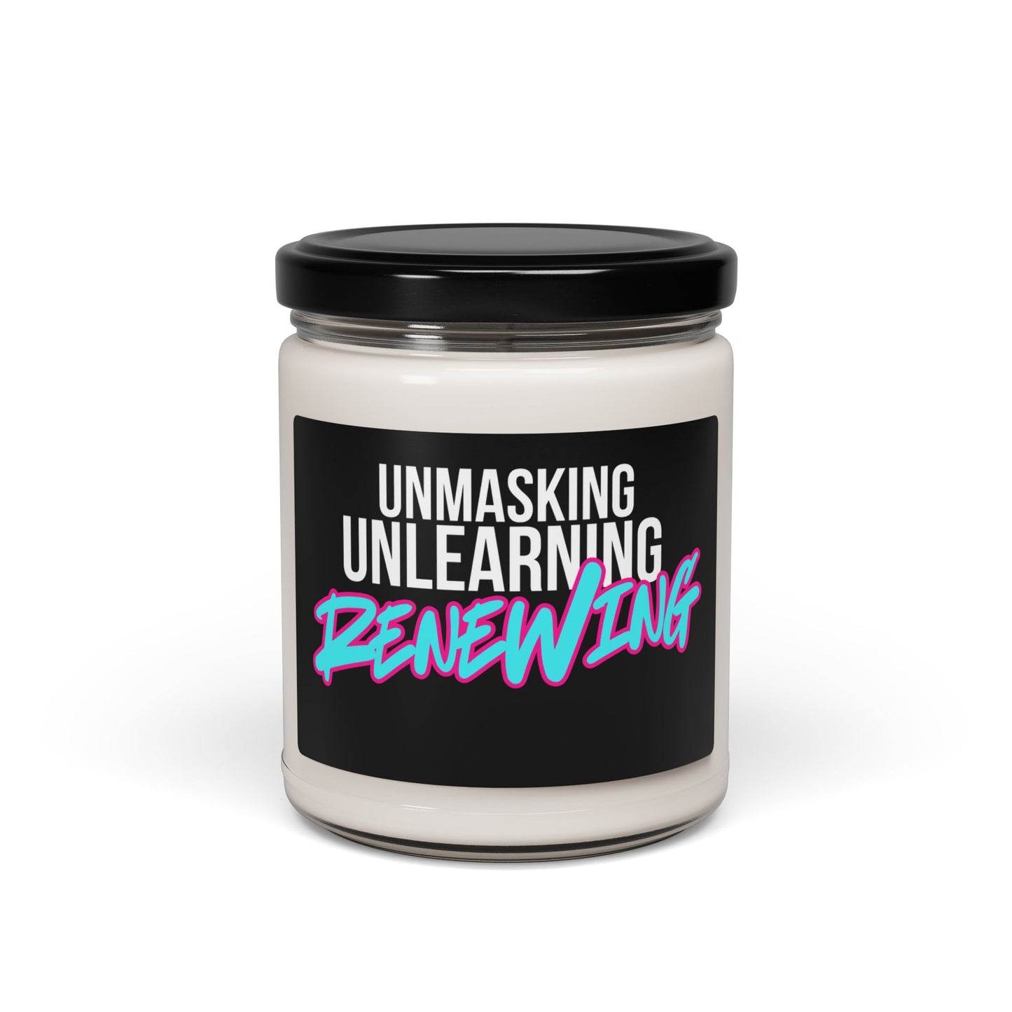 9oz Soy Candle — "Unmasking, Unlearning, Renewing" Inspirational Scented Jar