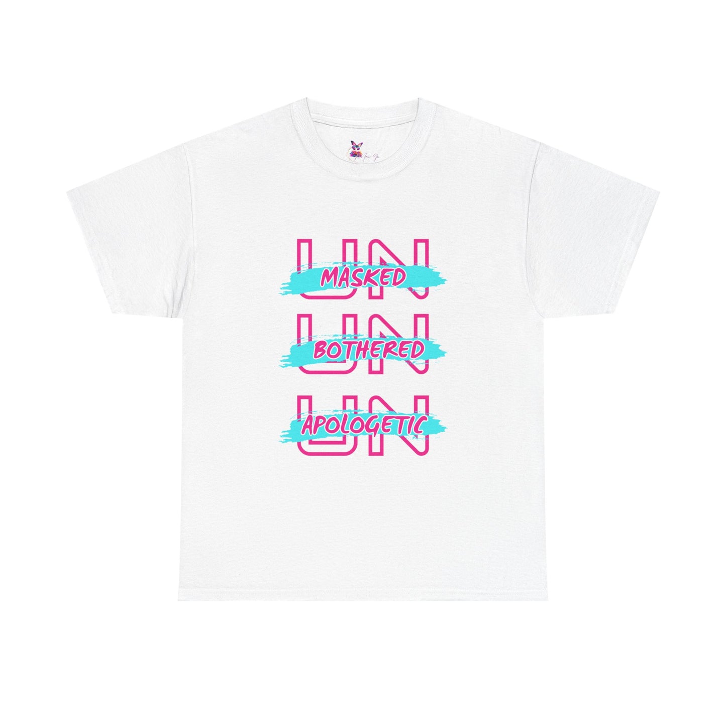 'UnMasked UnBothered UnApologetic'- Unisex Graphic Tee