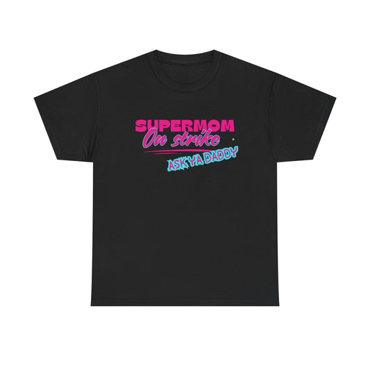 Supermom On Strike Unisex Heavy Cotton Tee,