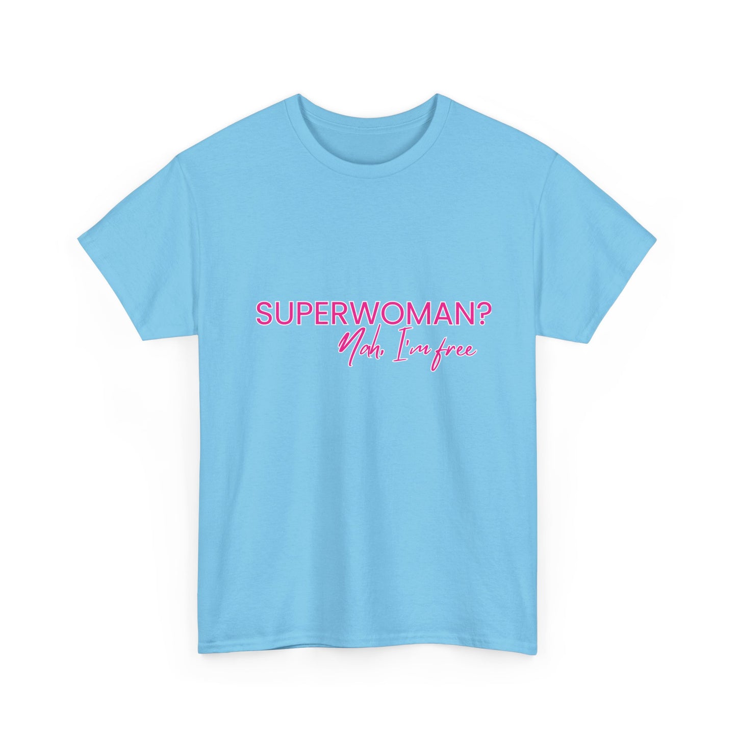 "SUPERWOMAN? Nah, I'm Free" Tee