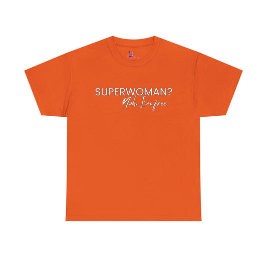 Superwoman? Nah I'm Free Tee