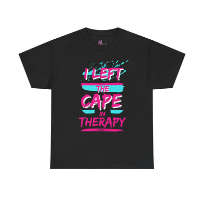 I Left the Cape in Therapy Tee